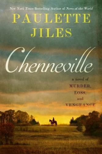 Chenneville: Paulette Jiles' gripping frontier tale hits the shelves today! 2 Book cover for "Chenneville" by Paulette Jiles.
