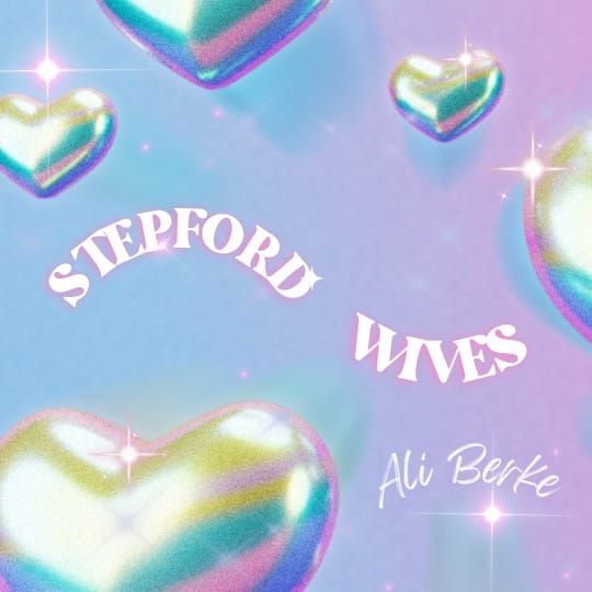 Official single cover artwork for Ali Berke's new single "Stepford Wives" which is a blue-to-purple ombre colour with glossy hearts around the title which is in the middle in a curve.