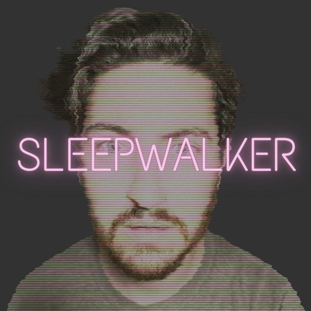 Official EP artwork for "Sleepwalker" which sees a selfie of the artist with neon pink lettering of the title coming across his face at eye-level.