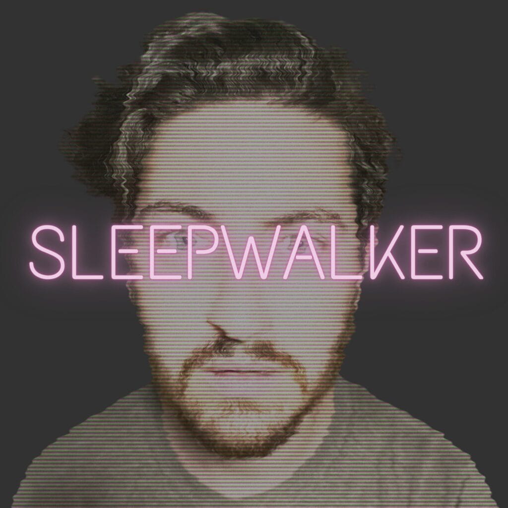 Atmospheric and Bold: Sleepwalker's Euphoric Debut EP Has Been Released 15 Official EP artwork for "Sleepwalker" which sees a selfie of the artist with neon pink lettering of the title coming across his face at eye-level.