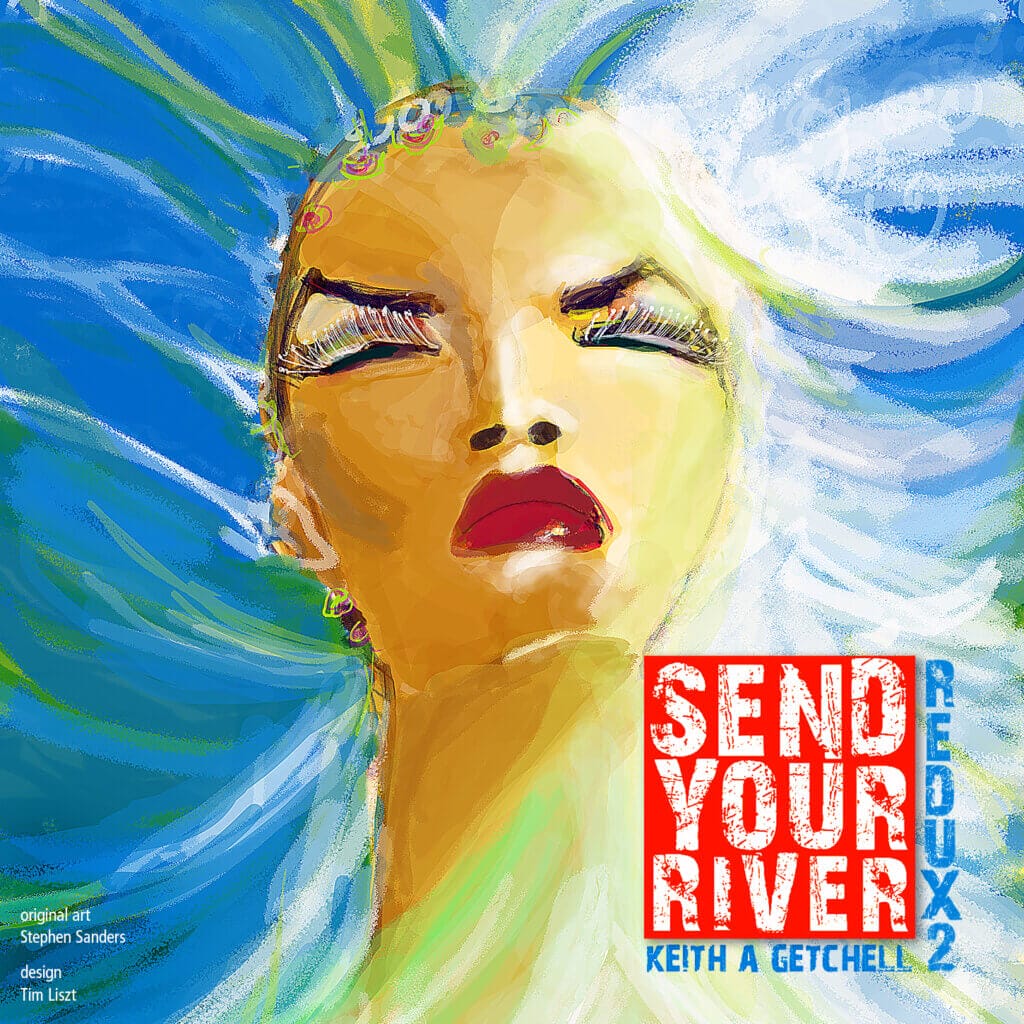 "Send Your River REDUX2": LGBTQ+ Self-Acceptance Celebrated in Keith A. Getchell's Single and Music Video Release 2 Single cover artwork for "Send Your River REDUX2" by Keith A. Getchell which sees a watercolour art piece of a woman's face floating out of a body of water.