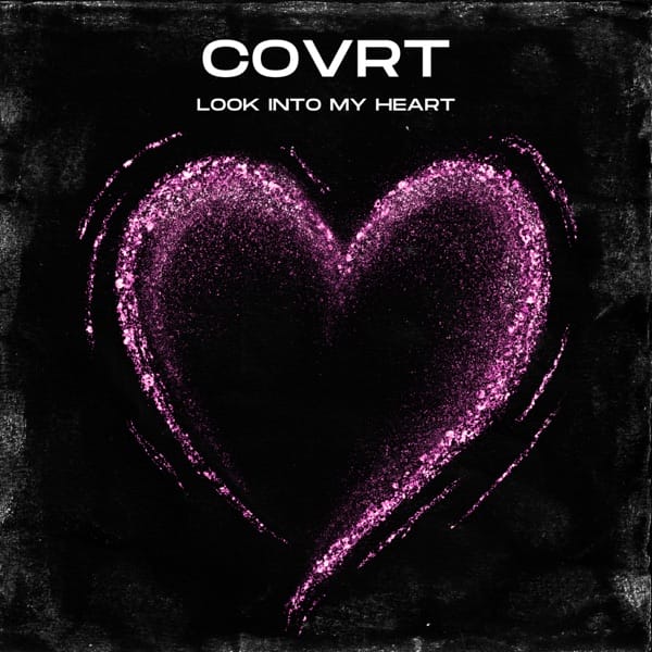 "Look Into My Heart": COVRT Blends Electronic, Pop, and Dance in New Infectious Debut Single 2 Official single cover artwork which shows an outline of a huge pink glittery heart on a black background.