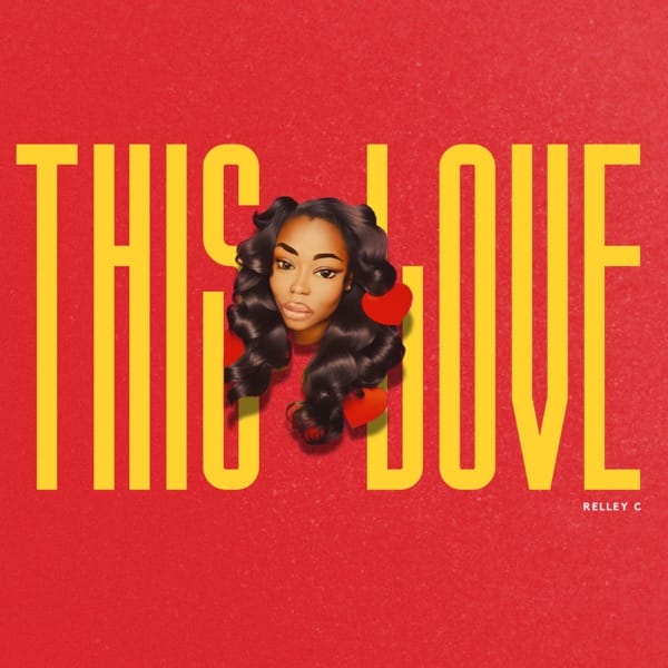 "This Love": Relley C Brings a Unique Blend of RnB, Afrobeats and Bashment Vibes With Incredible New Single 10 Official single cover artwork for "This Love" which sees the title in huge yellow letters contrasting against a red background with a cartoon image of Relley C's head, in the middle.