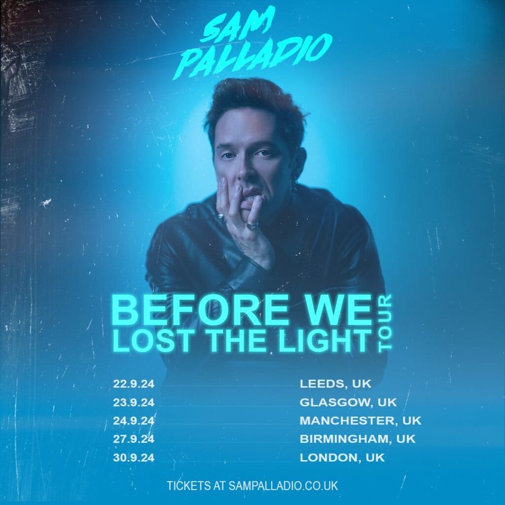 Official tour poster for Sam Palladio's Before We Lost The Light Tour which is a neon blue with Sam Palladio's face in the middle where he has a hand on his chin. The dates are displayed below him.