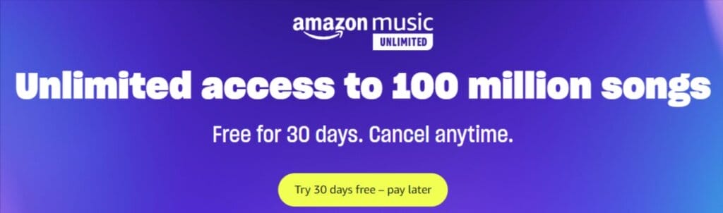 Amazon Music Unlimited banner which is purple with lots of writing on promoting Amazon Music, stating "Unlimited access to 100 million songs" and "Free for 30 days. Cancel anytime".