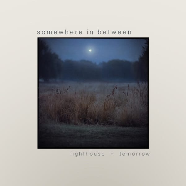 Somewhere in Between Releases Debut EP "Lighthouse + Tomorrow" and Announces New York Show at Mercury Lounge 6 EP Artwork for "Lighthouse + Tomorrow" which sees a field in a night sky squared off with a pale white border.