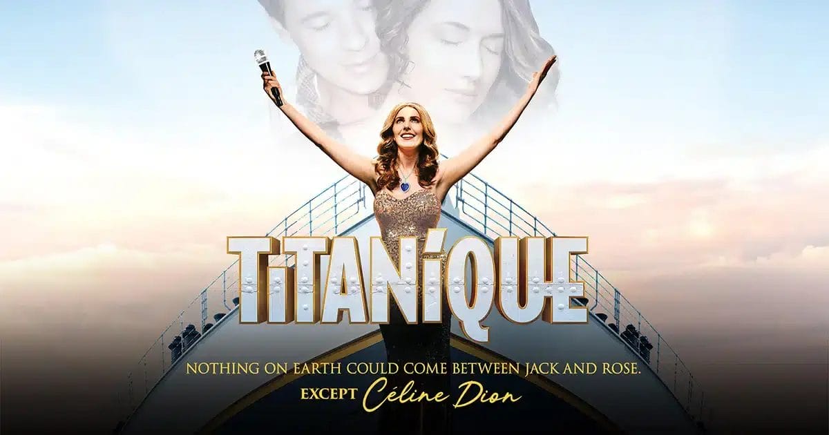 Official banner poster for the West End show Titanique: The Musical, which shows Lauren Drew as Céline Dion with her hands in the air, in front of the Titanic ship with Rose and Jack as dreamy images above her. The name of the musical is in front of Drew, with the tag line below.