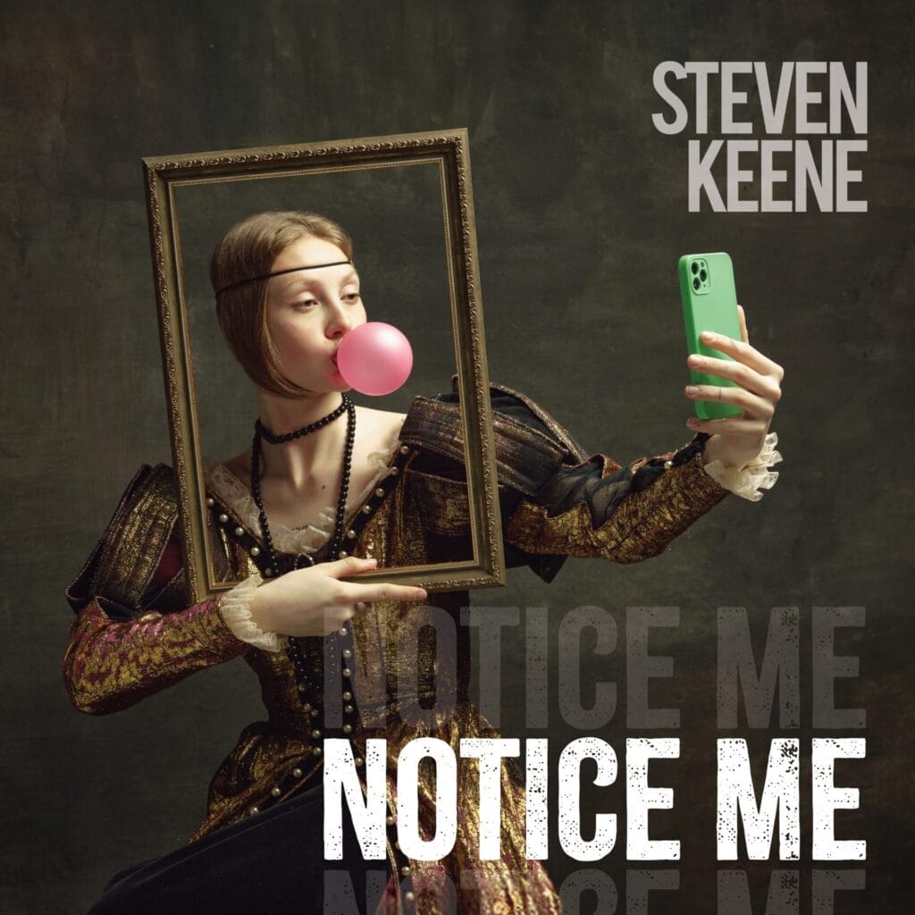 Steven Keene’s New Single and Music Video “Notice Me” Offers a Playful Yet Poignant Look at Our Online Lives 2 Official single cover artwork for "Notice Me" by Steven Keene, which sees a woman dressed in an old-fashioned dress from 1800s, holding a picture frame around her face, blowing out a bubble-gum bubble and taking a selfie with a modern smartphone.