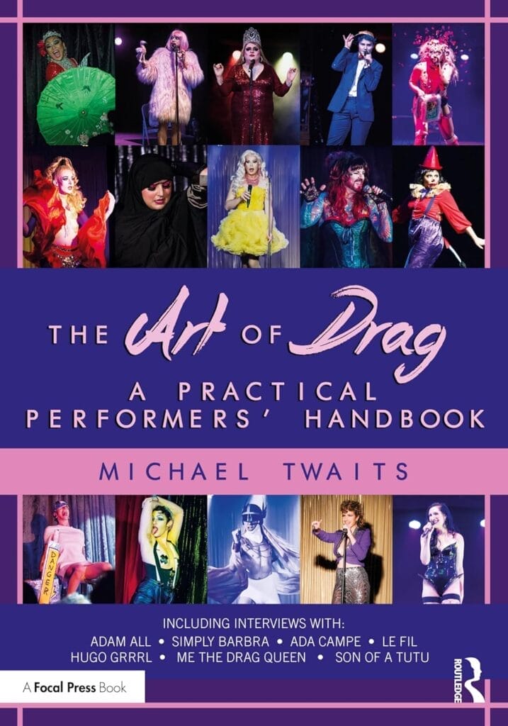 Official book cover for "The Art of Drag: A Practical Performers' Handbook" by Michael Twaits, which is a purple cover with a collage of drag queen images.