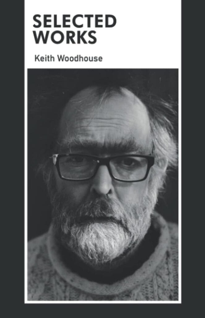 Book cover titled "Selected Works" by Keith Woodhouse, featuring a black-and-white portrait of the poet who is an older man with glasses and the portrait shows him with a contemplative expression.