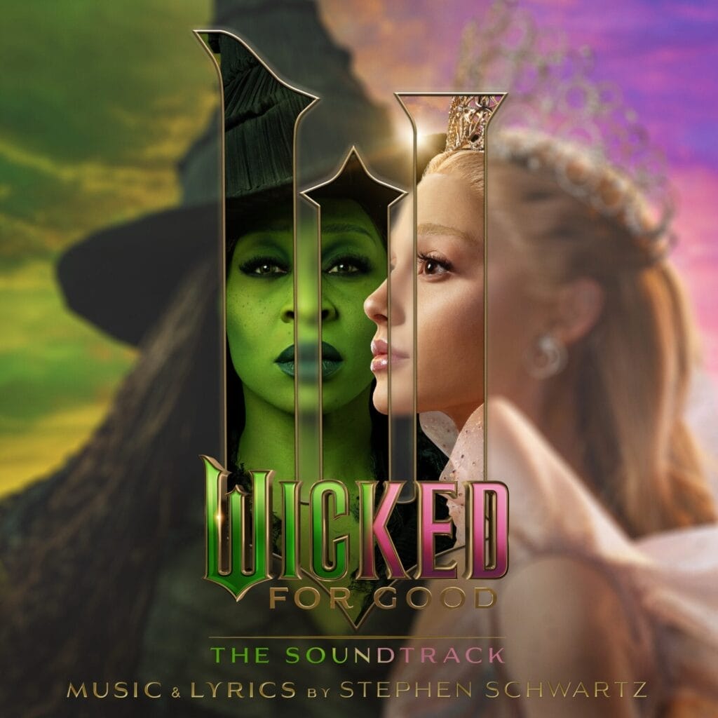 Official album cover artwork for "Wicked: For Good – The Soundtrack" which shows a split image of Cynthia Erivo and Ariana Grande, with the former as Elphaba with green skin, and the latter in pink with a tiara. Text reads "Wicked: For Good" with soundtrack by Stephen Schwartz.