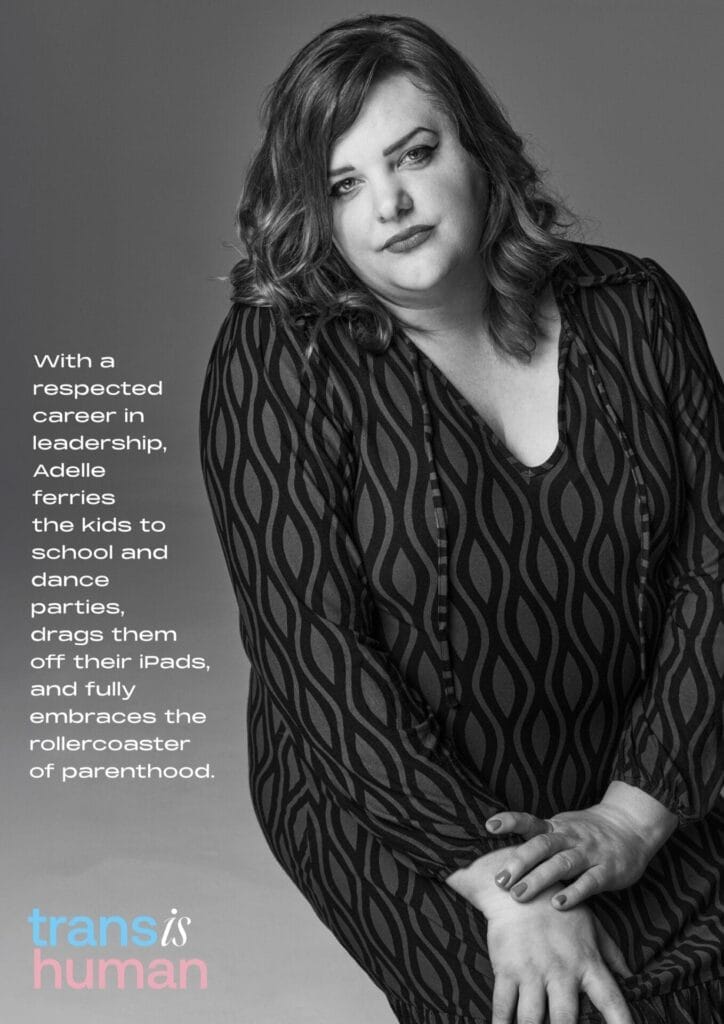Black and white portrait of Adelle in a patterned dress, seated with a calm expression. Accompanying text highlights parenting and leadership. Text reads "trans is human."
