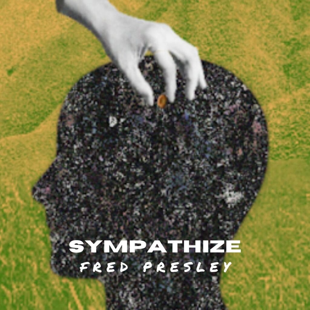 Official single cover artwork for "Sympathize" by Fred Presley which shows a hand placing a seed into a silhouette of a head filled with a soil-like texture with a grass background. The text is layered at the bottom stating the song's title and the artist's name.